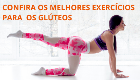 CONFIRA OS MELHORES EXERCÍCIOS PARA OS GLÚTEOS